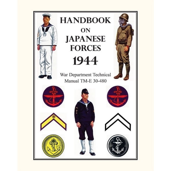 Handbook on Japanese Forces 1944: War Department Technical Manual TM-E 30-480, (Paperback)