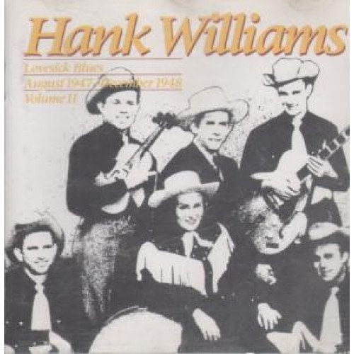 HANK WILLIAMS - LOVESICK BLUES (AUGUST 1947 -- DECEMBER 1948): VOL. II