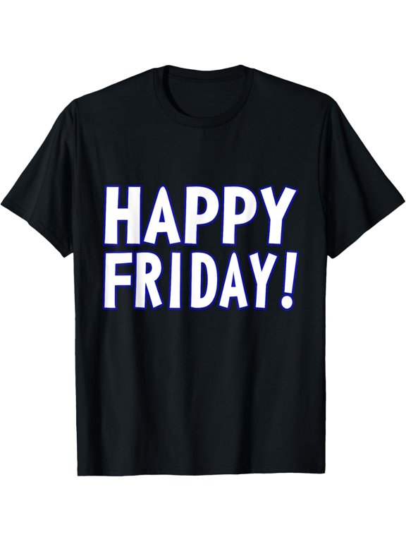 HAPPY FRIDAY T SHIRT - TGIF, Weekend Celebration Work Office T-Shirt100% cotton