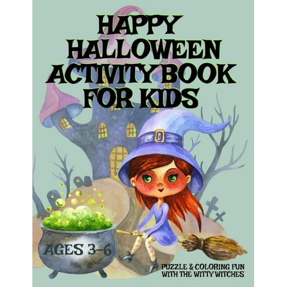 HAPPY HALLOWEEN Activity Book For Kids Ages 3-6 - Puzzle & Coloring Fun With The Witty Witches: Witch Word Search, Cat Dot To Dot, Halloween Maze Puzz
