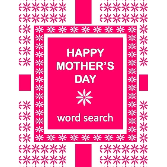 HAPPY MOTHER'S DAY Word Search Book: 50 Word Find Mother's Day Celebration Puzzles and a special message, (Paperback)