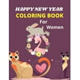 thumbnail image 1 of HAPPY NEW YEAR COLORING BOOK For Women: A Fun Coloring Book For Boys &amp; Girls (Best gifts for mom, aunty and grandma), (Paperback), 1 of 1