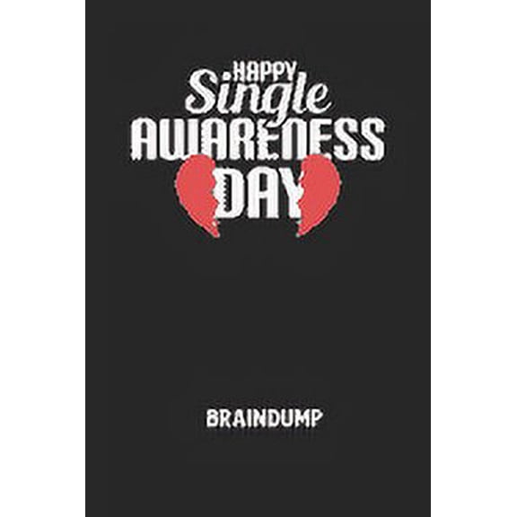 HAPPY SINGLE AWARENESS DAY - Braindump: Arbeitsbuch, um Gedanken und Ideen niederzuschreiben - fr einen freien Kopf und neue Inspiration! (Paperback)
