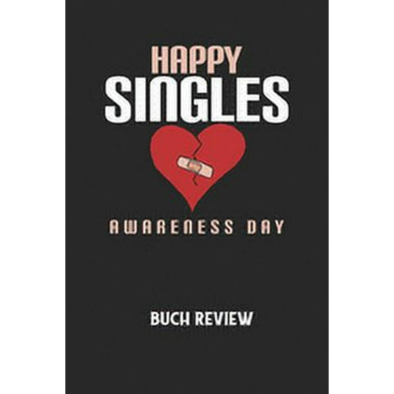 HAPPY SINGLES AWARENESS DAY - Buch Review: Arbeitsbuch, um deine Lieblingsbücher zu bewerten und dauerhaft festzuhalten! (Paperback)