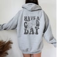 thumbnail image 1 of HAVE A GOOD DAY Graphic Unisex Fleece Hooded Sweatshirt, 1 of 10