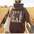 thumbnail image 1 of HAVE A GOOD DAY Graphic Unisex Fleece Hooded Sweatshirt, 1 of 11