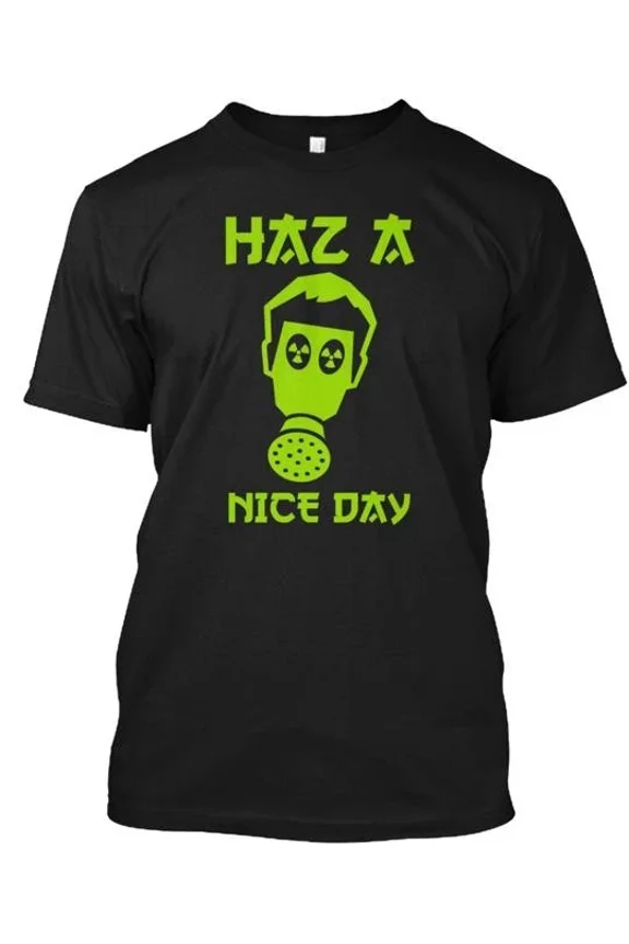 HAZMAT Haz a nice day Tee T-Shirt Made in the USA Size S to 5XL