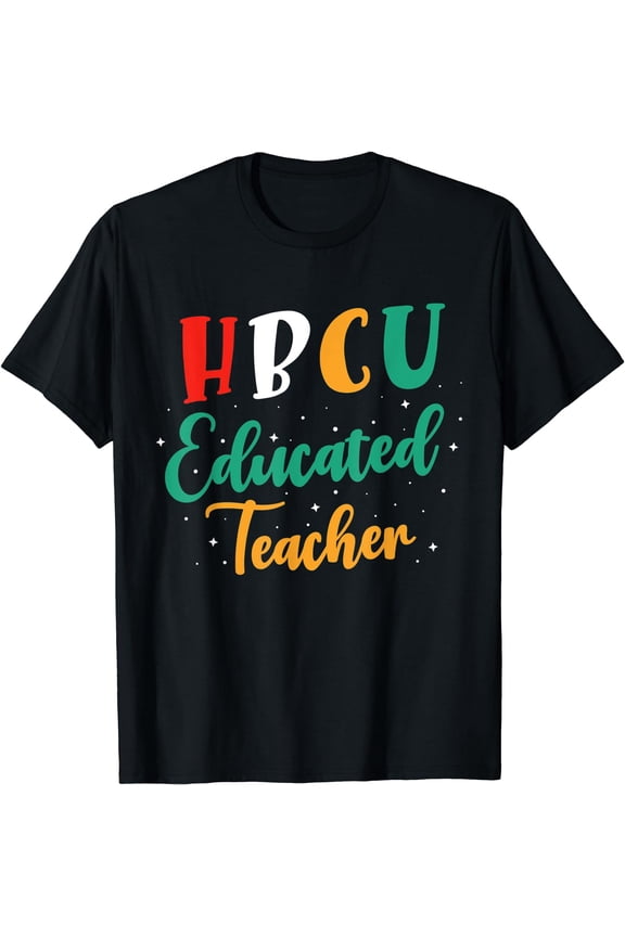 HBCU Apparel Historical Black College HBCU Educated Teacher T-Shirt