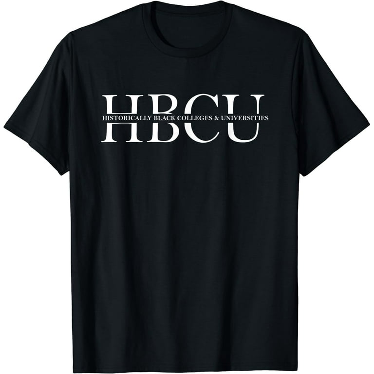 Hbcu - Historically Black Colleges & Univ T-Shirt Gift Hbcu - Historically Black Colleges & Univ T-Shirt Gift