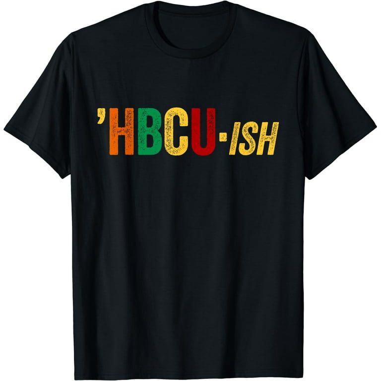 Hbcu Ish T-Shirt Historical Black College Alumni T-Shirt Hbcu Ish T-Shirt Historical Black College Alumni T-Shirt