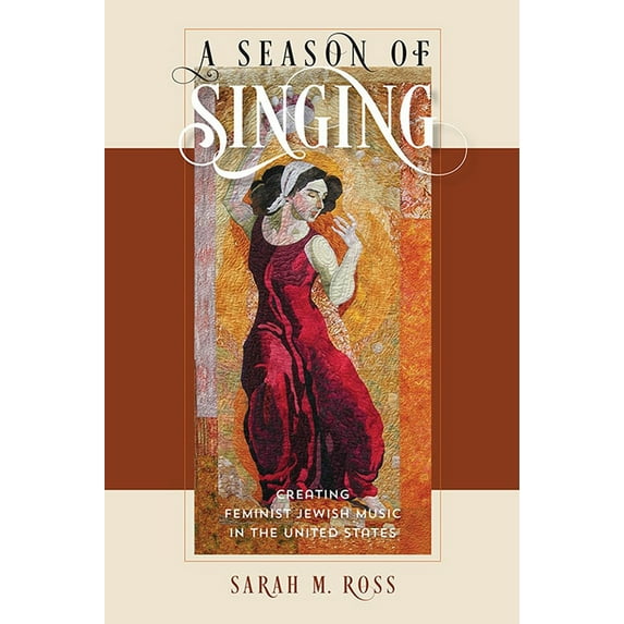 HBI Series on Jewish Women: A Season of Singing : Creating Feminist Jewish Music in the United States (Hardcover)