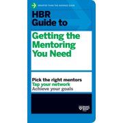 HBR Guide HBR Guide to Getting the Mentoring You Need HBR Guide Series, Paperback