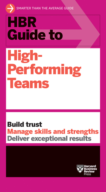 HBR Guide HBR Guide to High-Performing Teams, (Hardcover)