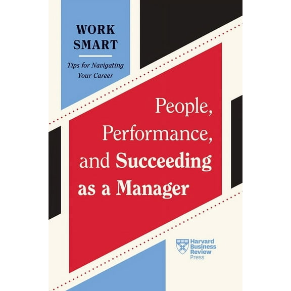 HBR Work Smart People, Performance, and Succeeding as a Manager (HBR Work Smart Series), (Paperback)