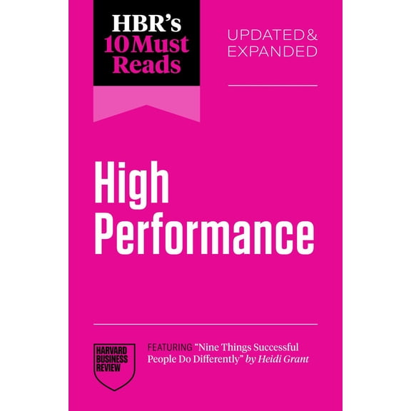 HBR's 10 Must Reads on High Performance, Updated and Expanded (featuring Nine Things Successful People Do Differently by Heidi Grant) (Paperback)