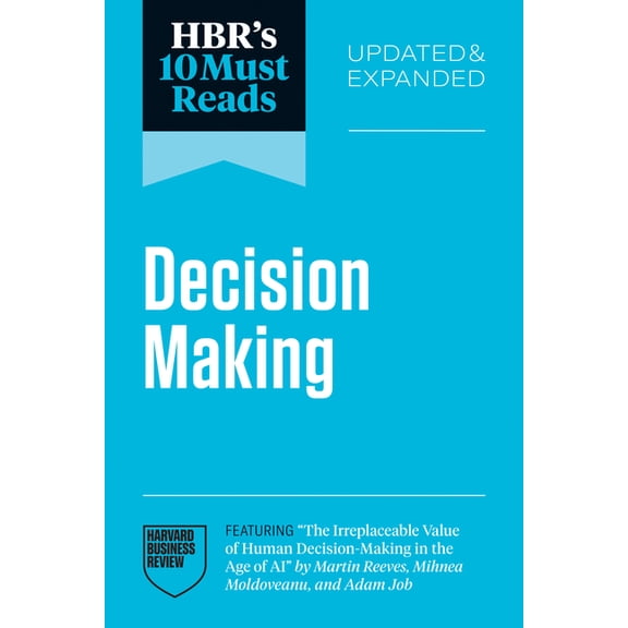 HBR's 10 Must Reads Hbr's 10 Must Reads on Decision-Making, Updated and Expanded (Featuring the Irreplaceable Value of Human Decision-Making, (Paperback)