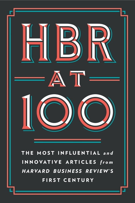 HBR at 100: The Most Influential and Innovative Articles from Harvard Business Review's First Century, (Hardcover)