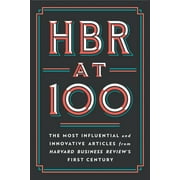 HBR at 100 The Most Influential and Innovative Articles from Harvard Business Reviews First Century, Hardcover