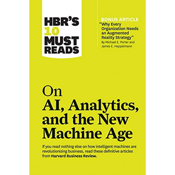 Pre-Owned Hbr's 10 Must Reads on Ai, Analytics, and the New Machine Age (with Bonus Article Why Every Company Needs an Augmented Reality Strategy by Michael E. (Paperback) 1633696847 9781633696846