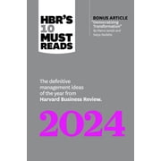 HBRs 10 Must Reads Hbrs 10 Must Reads 2024 The Definitive Management Ideas of the Year from Harvard Business Review with Bonus Article D, Paperback