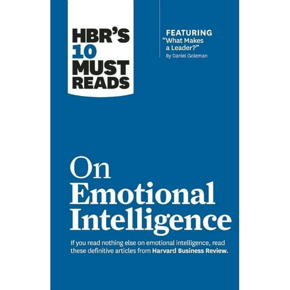 HBR's 10 Must Reads: Hbr's 10 Must Reads on Emotional Intelligence (with Featured Article What Makes a Leader? by Daniel Goleman)(Hbr's 10 Must Reads) (Hardcover)
