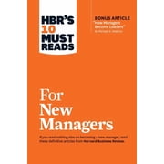 HBRs 10 Must Reads Hbrs 10 Must Reads for New Managers with Bonus Article "How Managers Become Leaders" by Michael D. Watkins Hbrs 10 , Paperback