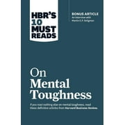 HBR's 10 Must Reads: Hbr's 10 Must Reads on Mental Toughness (with Bonus Interview Post-Traumatic Growth and Building Resilience with Martin Seligman) (Hbr's 10 Must Reads) (Paperback)