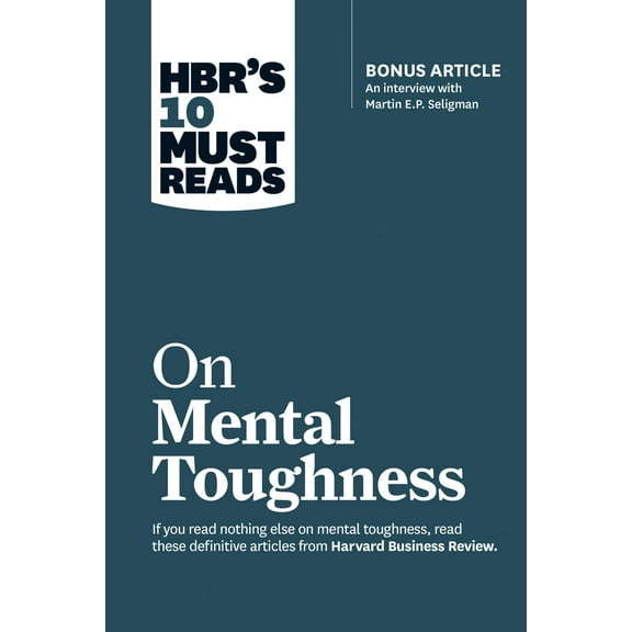 Pre-Owned Hbr's 10 Must Reads on Mental Toughness (with Bonus Interview Post-Traumatic Growth and Building Resilience with Martin Seligman) (Hbr's 10 Must Reads (Paperback) 1633694364 9781633694361