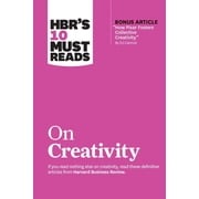 HBRs 10 Must Reads Hbrs 10 Must Reads on Creativity with Bonus Article How Pixar Fosters Collective Creativity by Ed Catmull, Paperback