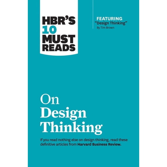 HBR's 10 Must Reads Hbr's 10 Must Reads on Design Thinking (with Featured Article Design Thinking by Tim Brown), (Paperback)