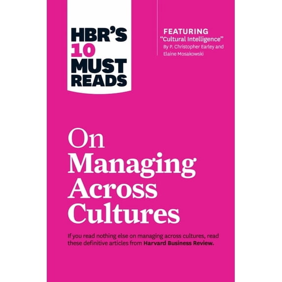 HBR's 10 Must Reads Hbr's 10 Must Reads on Managing Across Cultures (with Featured Article Cultural Intelligence by P. Christopher Earley an, (Paperback)