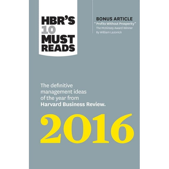 Pre-Owned Hbr's 10 Must Reads 2016: The Definitive Management Ideas of the Year from Harvard Business Review (with Bonus McKinsey Award-Winning Article Profits (Paperback) 1633690806 9781633690806