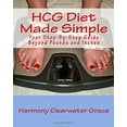 thumbnail image 1 of Pre-Owned HCG Diet Made Simple: Your Step-By-Step Guide Beyond Pounds and Inches (Paperback) 0982266707 9780982266700, 1 of 1