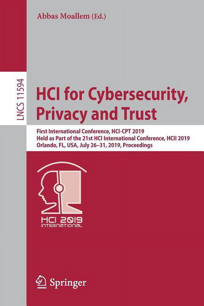 Hci for Cybersecurity, Privacy and Trust: First International Conference, Hci-CPT 2019, Held as Part of the 21st Hci Int, (Paperback)