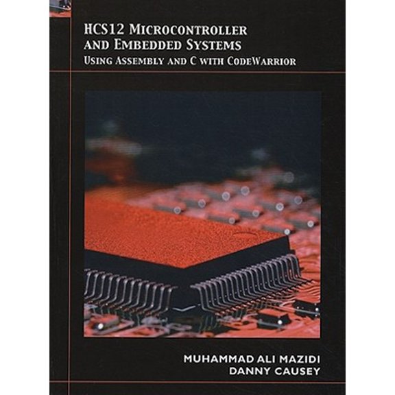 Pre-Owned HCS12 Microcontroller and Embedded Systems: Using Assembly and C with Code Warrior (Hardcover) 0136072291 9780136072294