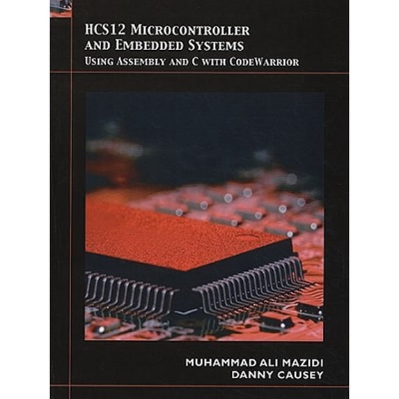 Pre-Owned HCS12 Microcontroller and Embedded Systems: Using Assembly and C with Code Warrior (Hardcover) 0136072291 9780136072294