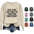 thumbnail image 1 of HCYSFG Womens This Is My Too Tired To Function Sweatshirt Crew Neck Long Sleeve Pullover Ribbed Trim Relaxed Fit Casual Top, 1 of 4