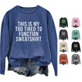thumbnail image 1 of HCYSFG Womens This Is My Too Tired To Function Sweatshirt Crew Neck Long Sleeve Pullover Ribbed Trim Relaxed Fit Casual Top, 1 of 4