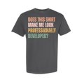 thumbnail image 1 of HD HANDICHI DESIGN Unisex Does This Shirt Make Me Look Professionally Developed Tee, 1 of 4
