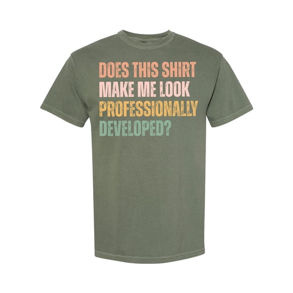 HD HANDICHI DESIGN Unisex Does This Shirt Make Me Look Professionally Developed Tee