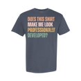 thumbnail image 1 of HD HANDICHI DESIGN Unisex Does This Shirt Make Me Look Professionally Developed Tee, 1 of 4