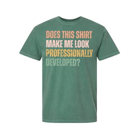 HD HANDICHI DESIGN Unisex Does This Shirt Make Me Look Professionally Developed Tee