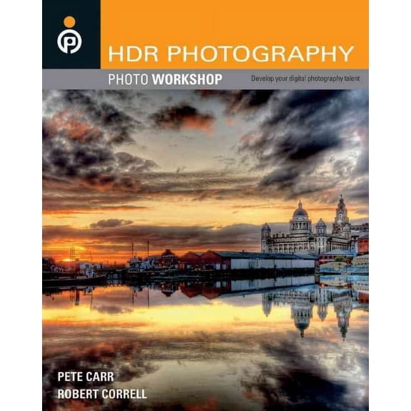 HDR Photography Photo Workshop (Paperback) by Pete Carr, Robert Correll