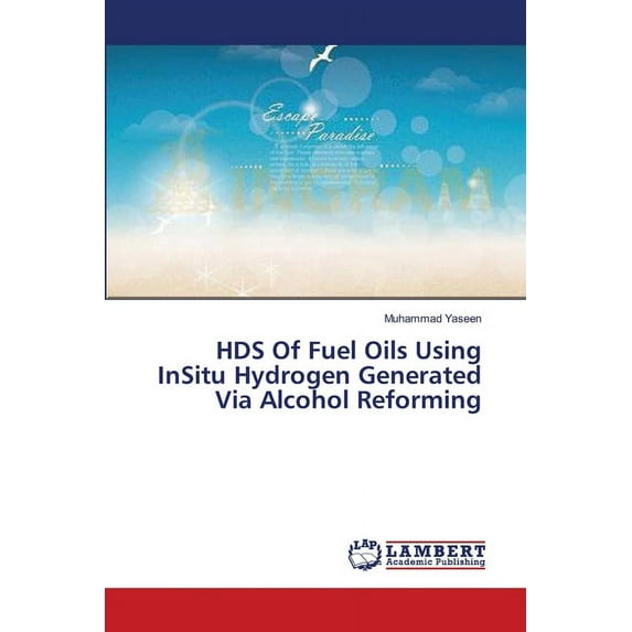 HDS Of Fuel Oils Using InSitu Hydrogen Generated Via Alcohol Reforming (Paperback)