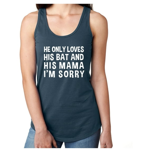 HE ONLY LOVES HIS BAT & HIS MAMA Racerback Tank
