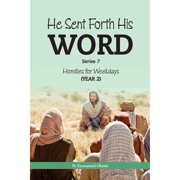 HE SENT FORTH HIS WORD (Series 7): Homilies for Weekdays, Cycle II (Paperback)