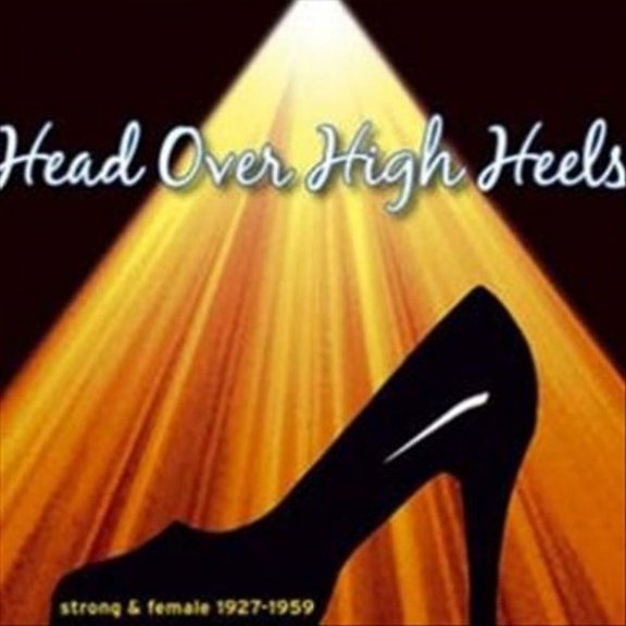 HEAD OVER HIGH HEELS 1 - STRONG & FEMALE 1927-1959