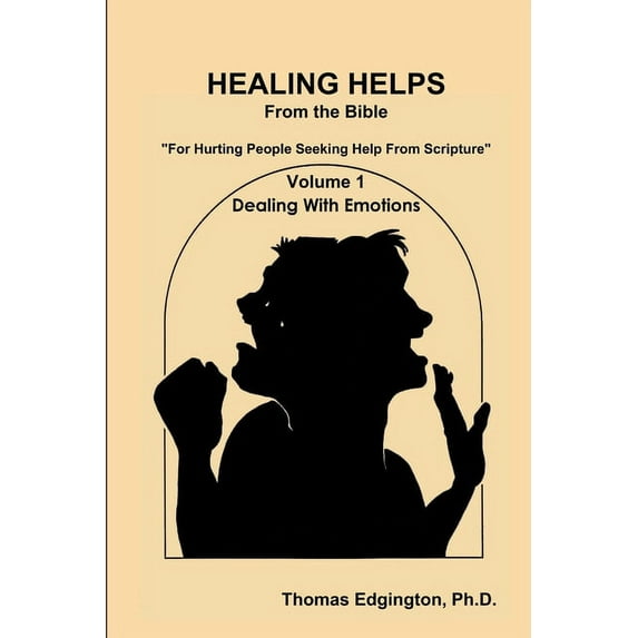 HEALING HELPS from the Bible Volume 1 Dealing with Emotions, (Paperback)