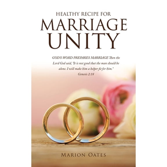 Pre-Owned Healthy Recipe for Marriage Unity : GOD's WORD PREPARES MARRIAGE Then the Lord God Said, It Is Not Good That the Man Should Be Alone. I Will Make Him a Helper Fit for Hi (Paperback) 97816...