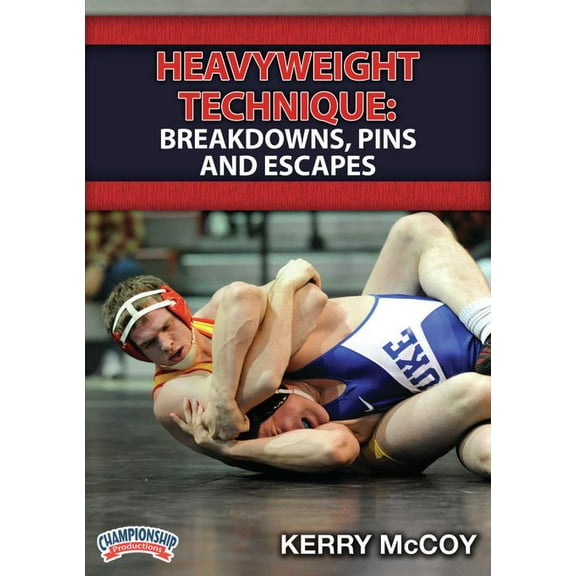 HEAVYWEIGHT TECHNIQUE: BREAKDOWNS, PINS AND ESCAPES (MCCOY)